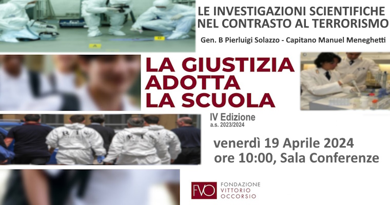 LA GIUSTIZIA ADOTTA LA SCUOLA - Le investigazioni scientifiche e il terrorismo